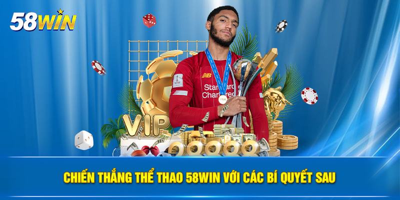 chien thang the thao 58win voi cac bi quyet sau