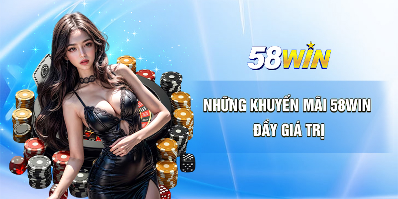 nhung khuyen mai 58win day gia tri