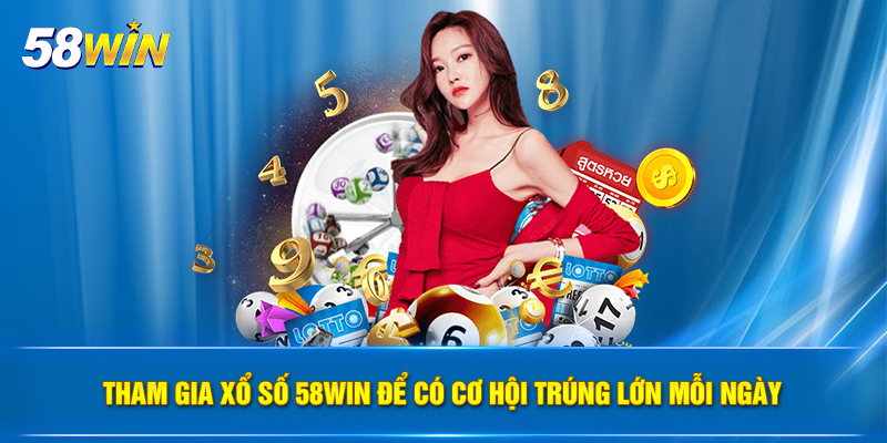 tham gia xo so 58win de co co hoi trung lon moi ngay